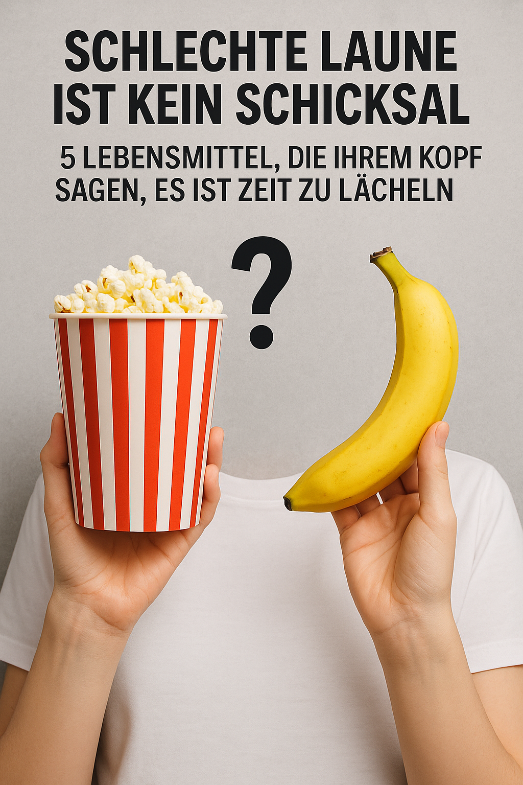 Schlechte Laune ist kein Schicksal: 5 Lebensmittel, die Ihrem Kopf sagen, es ist Zeit zu lächeln