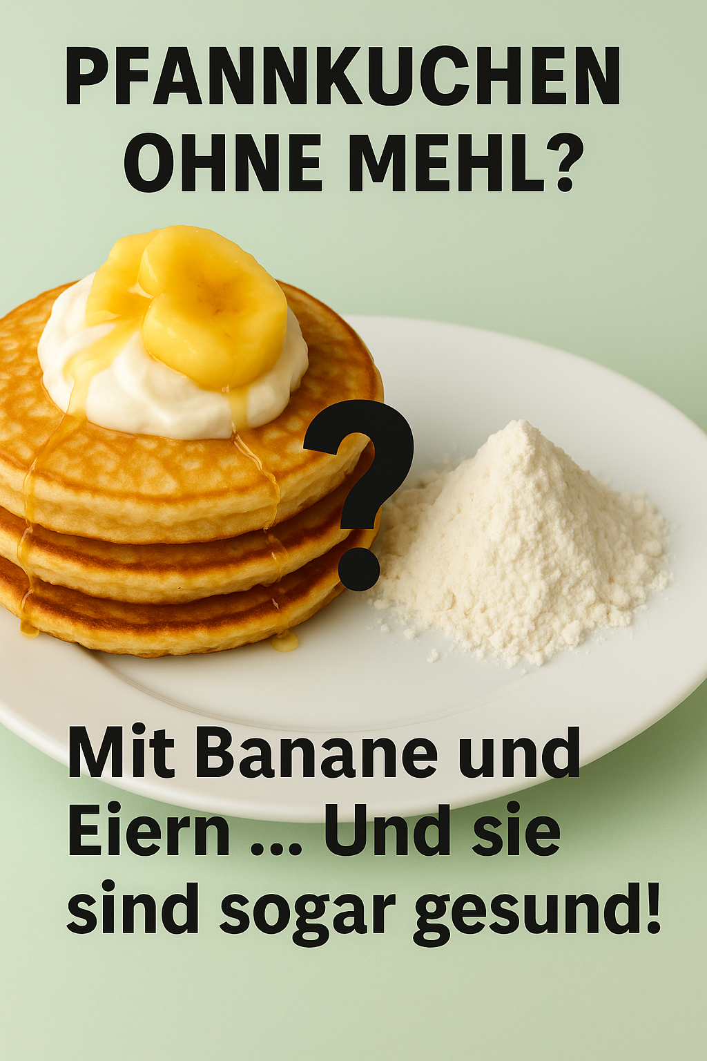 Pfannkuchen ohne Mehl? Mit Banane und Eiern ... Und sie sind sogar gesund!